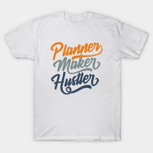 Planner, Maker, Hustler T-Shirt